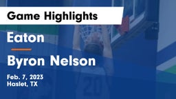 Eaton  vs Byron Nelson  Game Highlights - Feb. 7, 2023
