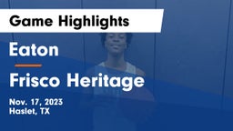 Eaton  vs Frisco Heritage  Game Highlights - Nov. 17, 2023