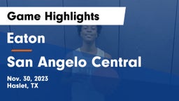 Eaton  vs San Angelo Central  Game Highlights - Nov. 30, 2023