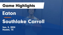 Eaton  vs Southlake Carroll  Game Highlights - Jan. 5, 2024