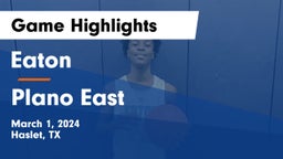 Eaton  vs Plano East  Game Highlights - March 1, 2024