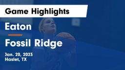 Eaton  vs Fossil Ridge  Game Highlights - Jan. 20, 2023