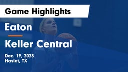 Eaton  vs Keller Central  Game Highlights - Dec. 19, 2023