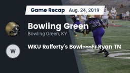 Recap: Bowling Green  vs. WKU Rafferty's Bowl---Fr Ryan TN 2019