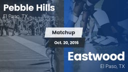 Matchup: Pebble Hills High Sc vs. Eastwood  2016