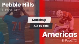 Matchup: Pebble Hills High Sc vs. Americas  2018