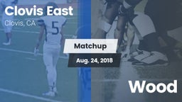 Matchup: Clovis East High vs. Wood  2018