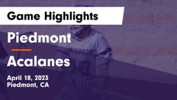 Piedmont  vs Acalanes  Game Highlights - April 18, 2023