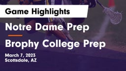 Notre Dame Prep  vs Brophy College Prep  Game Highlights - March 7, 2023