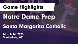 Notre Dame Prep  vs Santa Margarita Catholic  Game Highlights - March 14, 2023