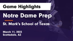 Notre Dame Prep  vs St. Mark's School of Texas Game Highlights - March 11, 2023