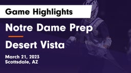 Notre Dame Prep  vs Desert Vista  Game Highlights - March 21, 2023