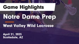 Notre Dame Prep  vs West Valley Wild Lacrosse  Game Highlights - April 21, 2023