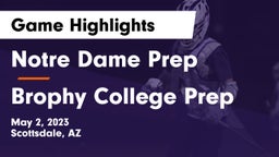 Notre Dame Prep  vs Brophy College Prep  Game Highlights - May 2, 2023