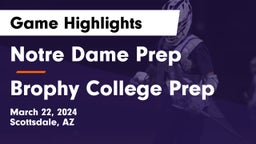 Notre Dame Prep  vs Brophy College Prep  Game Highlights - March 22, 2024