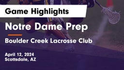 Notre Dame Prep  vs Boulder Creek Lacrosse Club Game Highlights - April 12, 2024