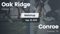 Matchup: Oak Ridge High vs. Conroe  2016