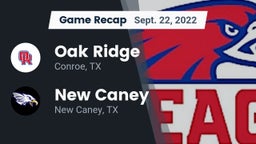 Recap: Oak Ridge  vs. New Caney  2022