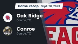 Recap: Oak Ridge  vs. Conroe  2023