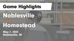 Noblesville  vs Homestead  Game Highlights - May 7, 2022
