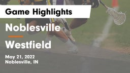 Noblesville  vs Westfield  Game Highlights - May 21, 2022