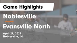 Noblesville  vs Evansville North  Game Highlights - April 27, 2024