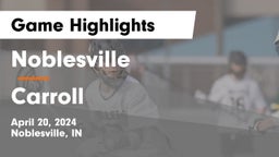 Noblesville  vs Carroll  Game Highlights - April 20, 2024