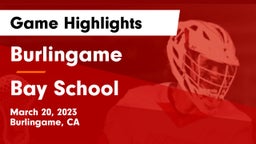 Burlingame  vs Bay School Game Highlights - March 20, 2023