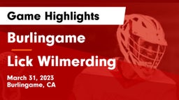 Burlingame  vs Lick Wilmerding  Game Highlights - March 31, 2023