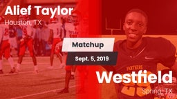 Matchup: Alief Taylor High vs. Westfield  2019