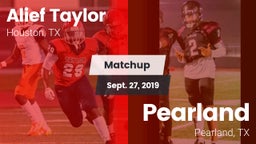 Matchup: Alief Taylor High vs. Pearland  2019