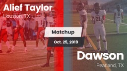 Matchup: Alief Taylor High vs. Dawson  2019