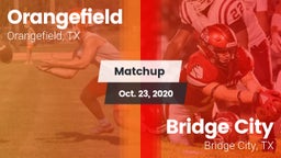 Matchup: Orangefield High vs. Bridge City  2020