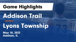 Addison Trail  vs Lyons Township  Game Highlights - May 18, 2022