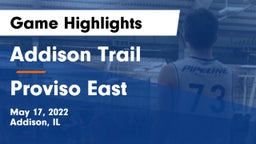 Addison Trail  vs Proviso East  Game Highlights - May 17, 2022