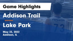 Addison Trail  vs Lake Park  Game Highlights - May 23, 2022