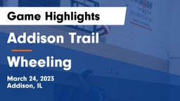 Addison Trail  vs Wheeling  Game Highlights - March 24, 2023