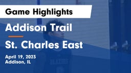 Addison Trail  vs St. Charles East  Game Highlights - April 19, 2023