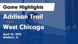 Addison Trail  vs West Chicago  Game Highlights - April 24, 2023