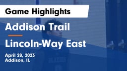 Addison Trail  vs Lincoln-Way East  Game Highlights - April 28, 2023