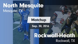 Matchup: North Mesquite High vs. Rockwall-Heath  2016