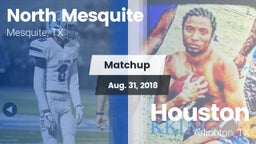 Matchup: North Mesquite High vs. Houston  2018