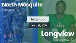 Matchup: North Mesquite High vs. Longview  2018