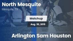 Matchup: North Mesquite High vs. Arlington Sam Houston 2019