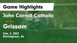 John Carroll Catholic  vs Grissom  Game Highlights - Feb. 4, 2022