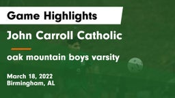 John Carroll Catholic  vs oak mountain  boys varsity Game Highlights - March 18, 2022