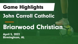 John Carroll Catholic  vs Briarwood Christian  Game Highlights - April 5, 2022