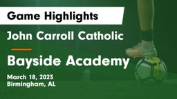 John Carroll Catholic  vs Bayside Academy  Game Highlights - March 18, 2023