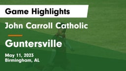 John Carroll Catholic  vs Guntersville  Game Highlights - May 11, 2023