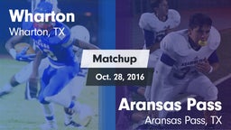 Matchup: Wharton  vs. Aransas Pass  2016